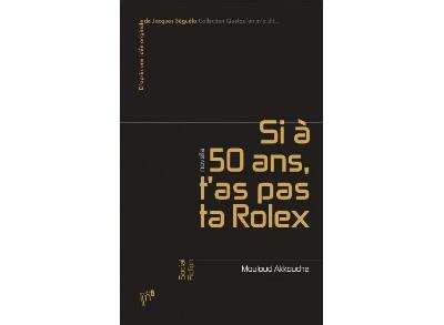 si a 50 ans ta pas une rolex|rolex de 50 ans.